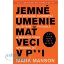 Jemné umenie mať veci v paži - Mark Manson