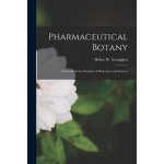 Pharmaceutical Botany; a Text-book for Students of Pharmacy and Science – Zboží Mobilmania