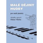 Otmar Mácha: Malé dějiny hudby pro malé pianisty – Hledejceny.cz