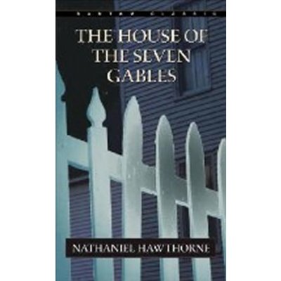 The House of the Seven Gables - Nathaniel Hawthorne