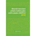 Sborník Asociace učitelů češtiny jako cizího jazyka AUČCJ 2012 – Hledejceny.cz