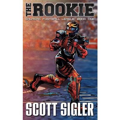 The Rookie: Galactic Football League: Book One Sigler