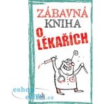 Zábavná kniha o lékařích – Sleviste.cz