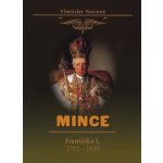 MINCE FRANTIŠKA I. 1792 -1835 - Novotný Vlastislav – Sleviste.cz