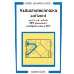 Vzduchotechnická zařízení - Pro 3.a 4. ročník SPŠ stavebních studijního oboru TZB - Karel Maurer – Hledejceny.cz