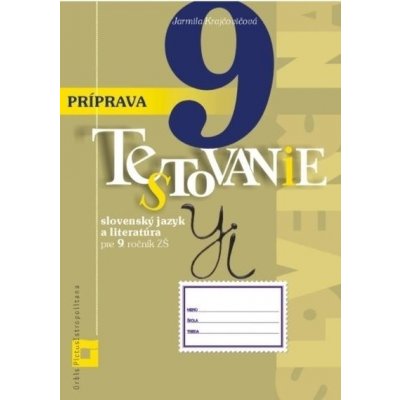 Príprava na Testovanie 9 zo slovenského jazyka a literatúry pre ZŠ - Jarmila Krajčovičová – Zboží Mobilmania