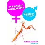 Jak přežít manželství. Muž, žena, sex, dítě, tchýně a sousedi - Ludmila Hamplová, Leoš Kyša