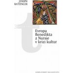 Evropa Benedikta z Nursie v krizi kultur - Benedikt XVI. – Hledejceny.cz