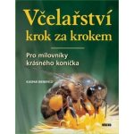 Včelařství krok za krokem - Pro milovníky krásného koníčka - Kaspar Bienefeld – Hledejceny.cz