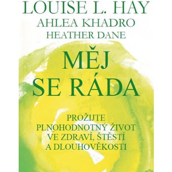 Měj se ráda - Hay Louise L., Kadro Ahlea, Dane Heather