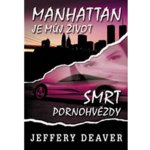 Manhattan je můj život/Smrt pornohvězdy - Deaver Jeffery – Hledejceny.cz