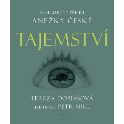 Dobiášová Tereza - Tajemství -- Neskutečný příběh Anežky České