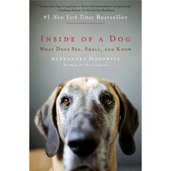 Inside of a Dog: What Dogs See, Smell, and Know Horowitz AlexandraPaperback