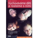 Aldortová Naomi - Vychováváme děti a rosteme s nimi -- Od neshod a kárání ke svobodě, rozvoji a radosti – Hledejceny.cz