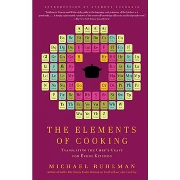 The Elements of Cooking: Translating the Chef's Craft for Every Kitchen Ruhlman MichaelPaperback