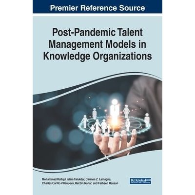 Handbook of Research on Post-Pandemic Talent Management Models in Knowledge Organizations – Hledejceny.cz