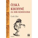 Česká kuchyně za dob nedostatku Čeněk Zíbrt