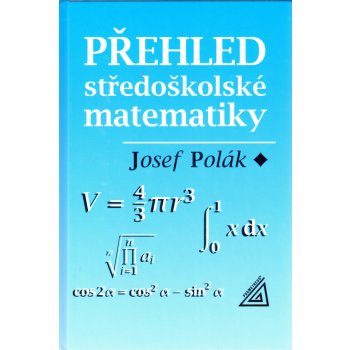 Polák Josef: Přehled středoškolské matematiky - 10. vydání Kniha