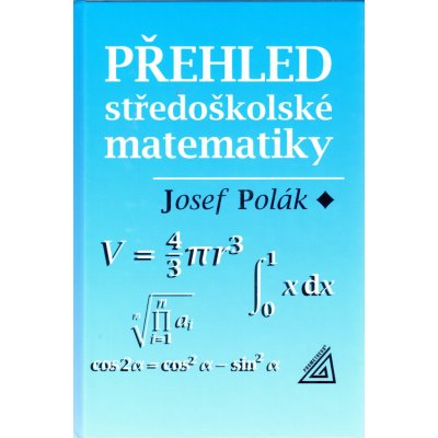 Polák Josef: Přehled středoškolské matematiky - 10. vydání Kniha – Zboží Mobilmania