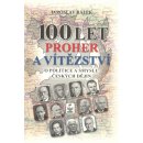 Kniha 100 let proher a vítězství - Jaroslav Bálek