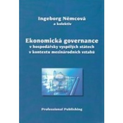 Ekonomická governance v hospodářsky vyspělých státech v Němcová Ingeborg a kolektiv – Hledejceny.cz