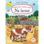 Axel Scheffler Moje první - hledej a najdi! Na farmě – Hledejceny.cz