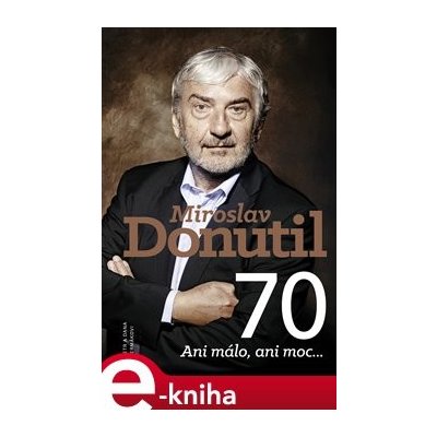 Miroslav Donutil 70. Ani málo, ani moc... - Dana Čermánková, Petr Čermák – Zbozi.Blesk.cz