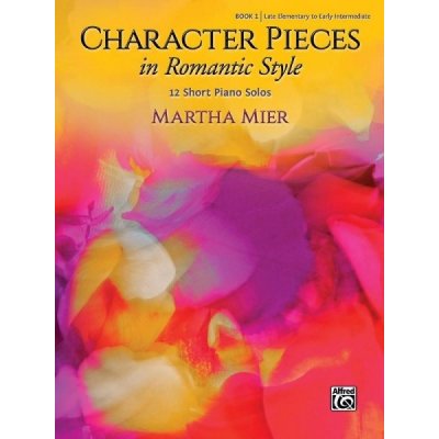 Character Pieces in Romantic Style, Book 1 12 krátkých klavírních skladeb pro začátečníky – Hledejceny.cz