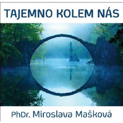 Tajemno kolem nás Miroslava Mašková