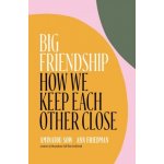 Big Friendship: How We Keep Each Other Close – Sleviste.cz