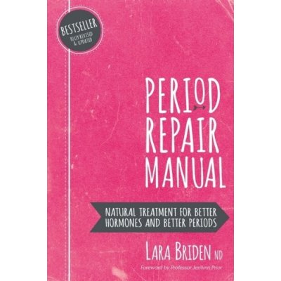 Period Repair Manual: Natural Treatment for Better Hormones and Better Periods Briden Nd LaraPaperback