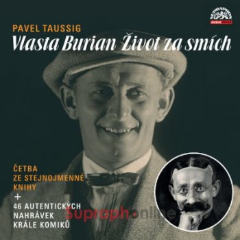 Vlasta Burian - Život za smích - Pavel Taussig - čtou R. Mácha, V. Jílek a Vl. Brouková