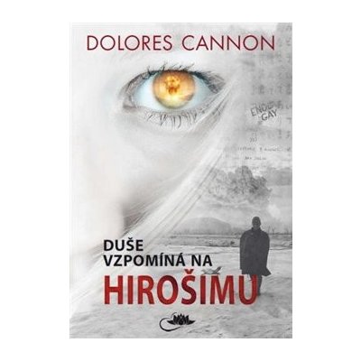 Duše vzpomíná na Hirošimu - Dolores Cannon