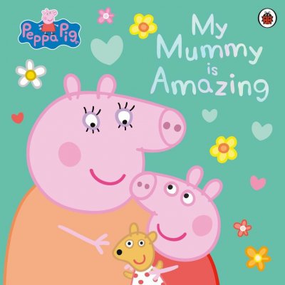 Peppa Pig: My Mummy is Amazing – Hledejceny.cz