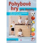 Pohybové hry pro školáky - Ivan Pokorný – Hledejceny.cz