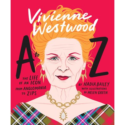 Vivienne Westwood A to Z: The Life of an Icon: From Anglomania to Zips (Bailey Nadia)(Pevná vazba)