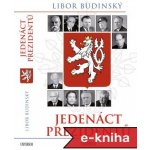 Jedenáct prezidentů - 2. aktualiz. vyd. - Libor Budinský – Hledejceny.cz