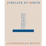 Čadková, Daniela - Jubilate et bibite. Studie k antice a její recepci v evropské kultuře. Ad honorem Jan Bažant – Hledejceny.cz