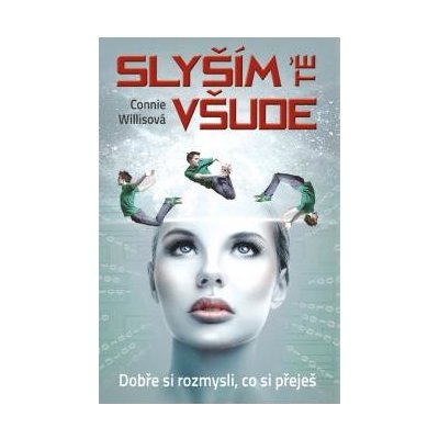 Slyším tě všude. Dobře si rozmysli, co si přeješ - Connie Willisová