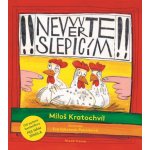 Nevěřte slepicím - Miloš Kratochvíl, Eva Sýkorová-Pekárková ilustrátor – Zboží Mobilmania