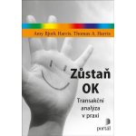 Zůstaň OK - Transakční analýza v praxi - Amy Bjork Harris – Hledejceny.cz