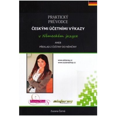 Praktický průvodce českými účetními výkazy v německém jazyce - Zuzana Černá