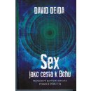 Sex jako cesta k Bohu. Probuzení jednoty ducha pomocí dvou těl - David Deida
