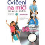 Cvičení na míči pro celou rodinu + DVD – Zbozi.Blesk.cz