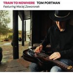Tom Portman - Train To Nowhere CD – Hledejceny.cz