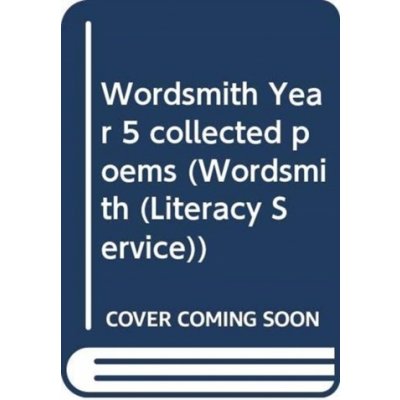 Wordsmith Year 5 collected poems - (Rosen Michael) – Hledejceny.cz