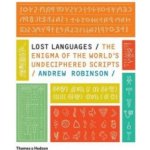 Lost Languages - The Enigma of the World's Undeciphered Scripts - Robinson Andrew – Hledejceny.cz