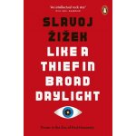 Like A Thief In Broad Daylight - Slavoj Zizek – Sleviste.cz