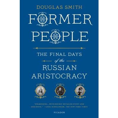 Former People: The Final Days of the Russian Aristocracy Smith DouglasPaperback – Zboží Mobilmania