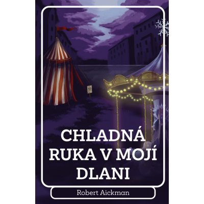 Chladná ruka v mojí dlani - Robert Aickman – Hledejceny.cz